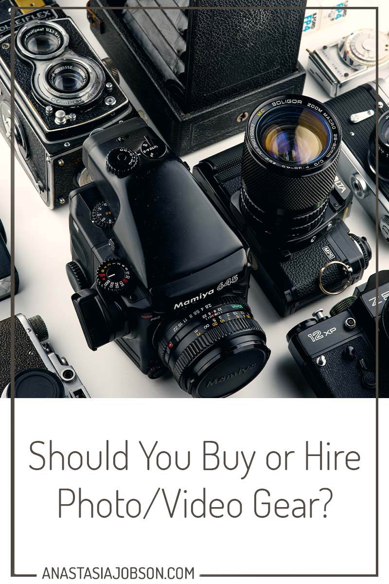 Should you buy or hire photograph/videography gear? Photography blog by Anastasia Jobson